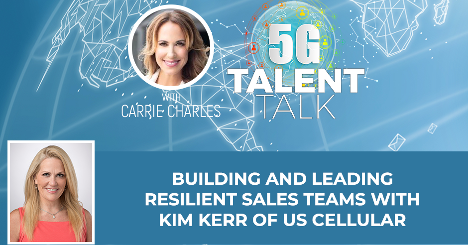 Building And Leading Resilient Sales Teams With Kim Kerr Of US Cellular