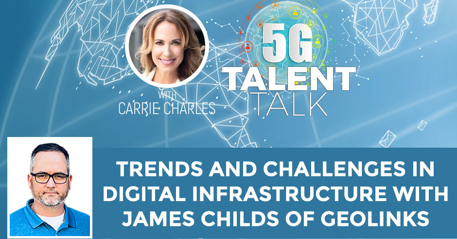 Trends And Challenges In Digital Infrastructure With James Childs Of GeoLinks