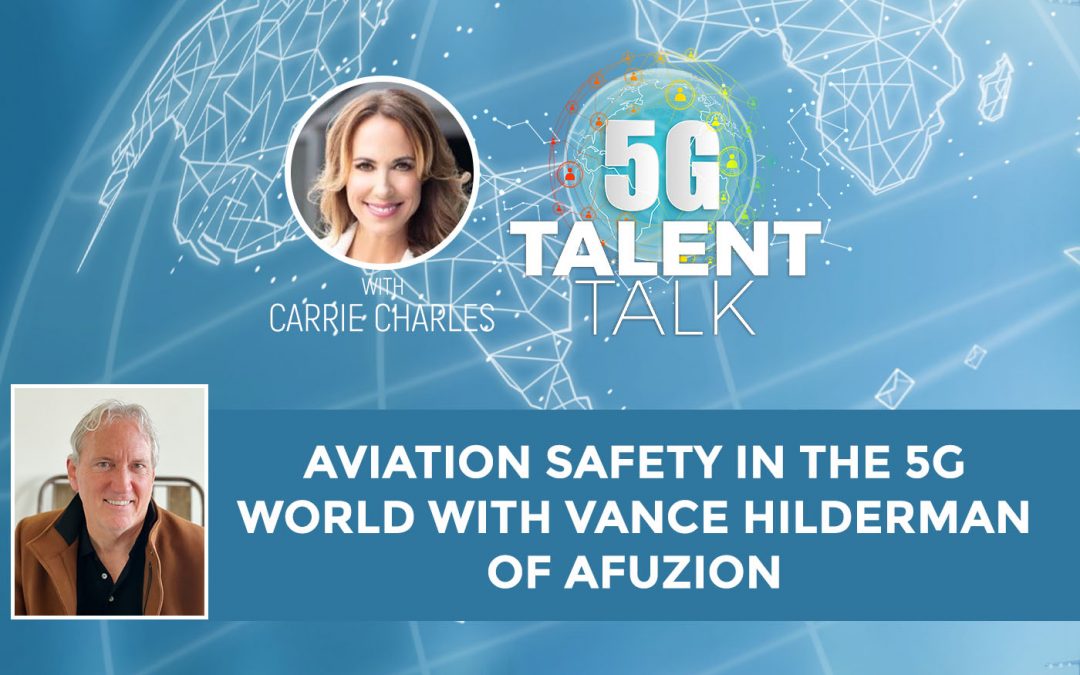 Aviation Safety in the 5G World with Vance Hilderman of AFuzion